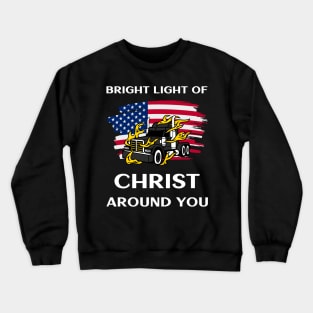 American Trucker Bright Light of Christ Around You BlkW Crewneck Sweatshirt